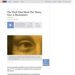 The Theft That Made The 'Mona Lisa' A Masterpiece