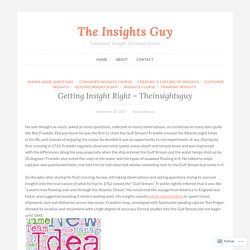 Getting Insight Right – Theinsightsguy – The Insights Guy