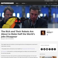 The Rich and Their Robots Are About to Make Half the World's Jobs Disappear