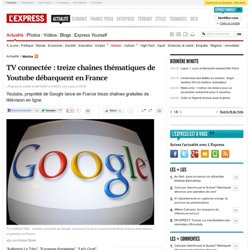 TV connectée : treize chaînes thématiques de Youtube débarquent en France