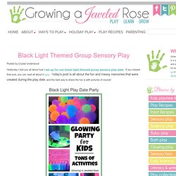 Growing A Jeweled Rose: Black Light Themed Group Sensory Play