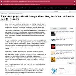 Theoretical physics breakthrough: Generating matter and antimatter from the vacuum