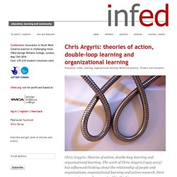 Chris Argyris: theories of action, double-loop learning and organizational learning