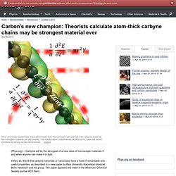 Carbon's new champion: Theorists calculate atom-thick carbyne chains may be strongest material ever