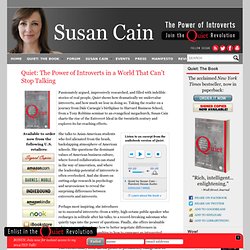 Join the Quiet Revolution! Read Quiet: The Power of Introverts in a World that Can’t Stop Talking . Visit  - By Susan Cain, Introversion Expert