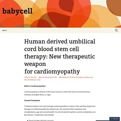 Human derived umbilical cord blood stem cell therapy: New therapeutic weapon for cardiomyopathy