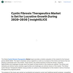 Cystic Fibrosis Therapeutics Market is Set for Lucrative Growth During 2020–2030