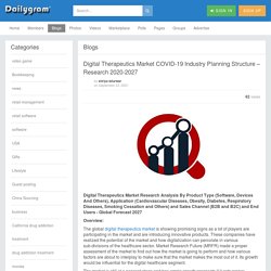 Digital Therapeutics Market COVID-19 Industry Planning Structure – Research 2020-2027 » Dailygram ... The Business Network