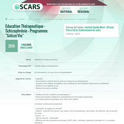 Education Thérapeutique - Schizophrénie - Programme "Schizo'Vie" - OSCARS : Observation et suivi cartographique des actions régionales de santé