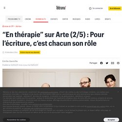 “En thérapie” sur Arte (2/5) : Pour l’écriture, c’est chacun son rôle