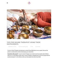 Tips for Sound Therapist using their Instruments - Sound Healing India