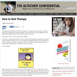 How to Quit Therapy Altucher Confidential