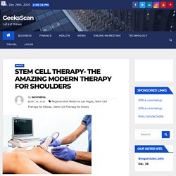 STEM CELL THERAPY- THE AMAZING MODERN THERAPY FOR SHOULDERS