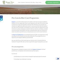 Iboga Therapy - Comprehensive Pre-Care and After-Care Program for Iboga Therapy