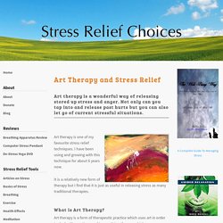 Art Therapy and Stress Relief. How to use art and creativity to release stress