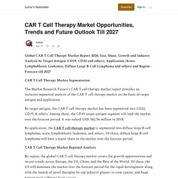 CAR T Cell Therapy Market Opportunities, Trends and Future Outlook Till 2027 - by tushar - tushar’s Newsletter