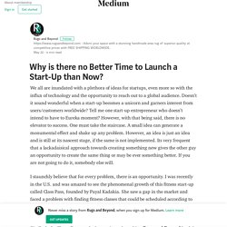 Why is there no Better Time to Launch a Start-Up than Now?