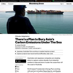 There’s a Plan to Bury Asia’s Carbon Emissions Under The Sea