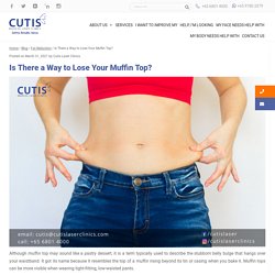 Is There a Way to Lose Your Muffin Top?
