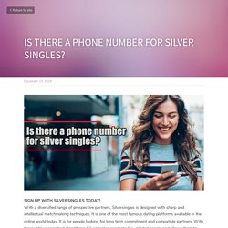 IS THERE A PHONE NUMBER FOR SILVER SINGLES?