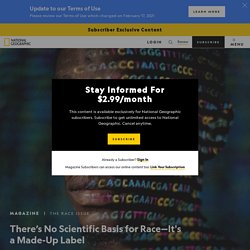 There’s No Scientific Basis for Race/ nationalgeographic