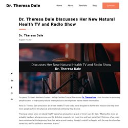 Dr. Theresa Dale Discusses Her New Natural Health TV and Radio Show