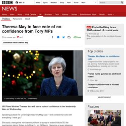 Theresa May to face vote of no confidence from Tory MPs