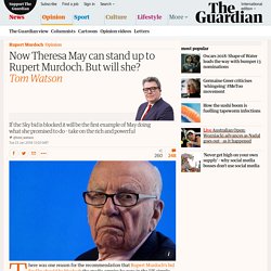 Now Theresa May can stand up to Rupert Murdoch. But will she?