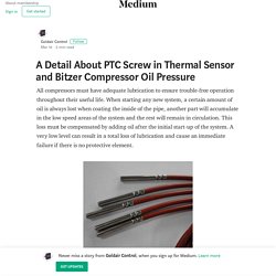 A Detail About PTC Screw in Thermal Sensor and Bitzer Compressor Oil Pressure