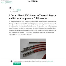 A Detail About PTC Screw in Thermal Sensor and Bitzer Compressor Oil Pressure
