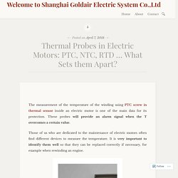 Thermal Probes in Electric Motors: PTC, NTC, RTD … What Sets them Apart?