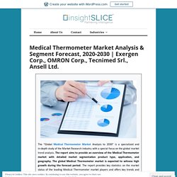 Medical Thermometer Market Analysis & Segment Forecast, 2020-2030