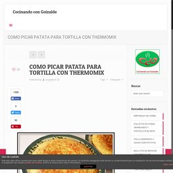 COMO PICAR PATATA PARA TORTILLA CON THERMOMIX - Cocinando con GoizaldeCocinan...