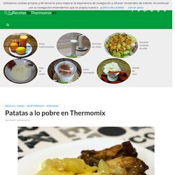 Patatas a lo pobre en Thermomix - RecetasDeThermomix.es
