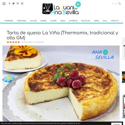 Tarta de queso La Viña (Thermomix, tradicional y olla GM) Thermomix - Juani de Ana Sevilla