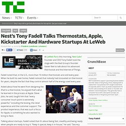 Nest’s Tony Fadell Talks Thermostats, Apple, Kickstarter And Hardware Startups At LeWeb