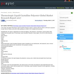 Thermotropic Liquid Crystalline Polyester Global Market Research Report 2017