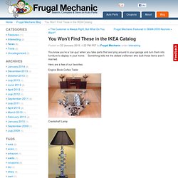 You Won’t Find These in the IKEA Catalog « Frugal Mechanic Blog