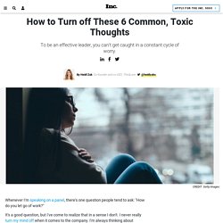 How to Turn off These 6 Common, Toxic Thoughts
