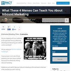 What These 4 Memes Can Teach You About Inbound Marketing