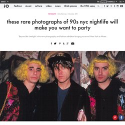 these rare photographs of 90s nyc nightlife will make you want to party