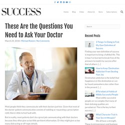 These Are the Questions You Need to Ask Your Doctor