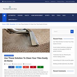 Use These Solution To Clean Your Tiles Easily At Home