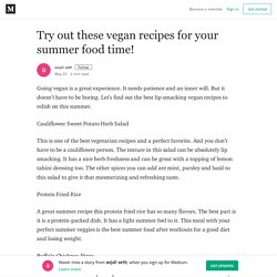 Try out these vegan recipes for your summer food time!