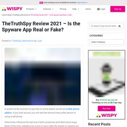 TheTruthSpy Review 2021 - Is the Spyware App Real or Fake?
