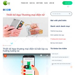 Thiết kế App thương mại điện tử bắt kịp xu hướng tương lai