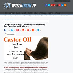 Castor Oil is Great For Thickening and Regrowing Hair, Eyelashes and Eyebrows