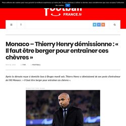 Monaco – Thierry Henry démissionne : « Il faut être berger pour entraîner ces chèvres »