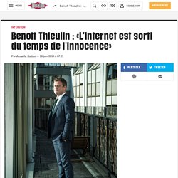 Benoît Thieulin : «L'Internet est sorti du temps de l'innocence»