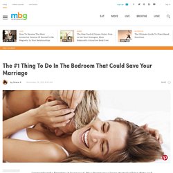 The #1 Thing To Do In The Bedroom That Could Save Your Marriage
